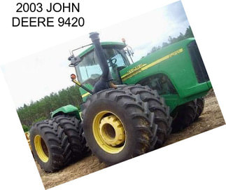 2003 JOHN DEERE 9420