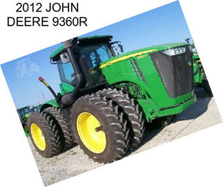 2012 JOHN DEERE 9360R