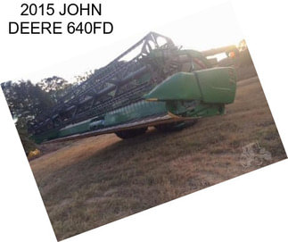 2015 JOHN DEERE 640FD