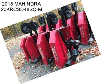 2018 MAHINDRA 20KRCSD48SC-M