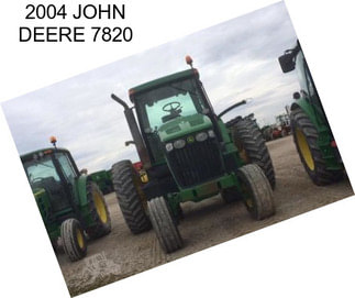 2004 JOHN DEERE 7820
