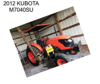 2012 KUBOTA M7040SU