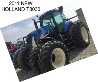 2011 NEW HOLLAND T8030