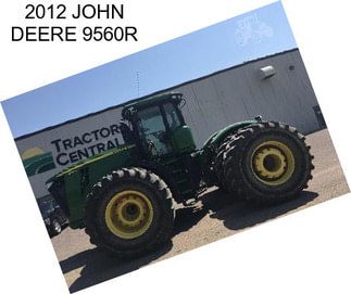 2012 JOHN DEERE 9560R