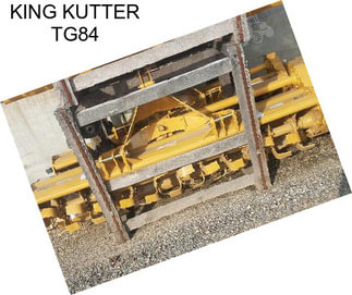 KING KUTTER TG84