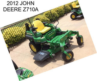 2012 JOHN DEERE Z710A