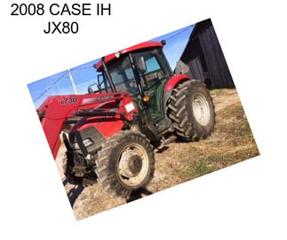 2008 CASE IH JX80