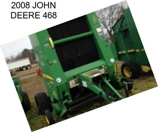 2008 JOHN DEERE 468