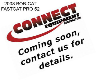 2008 BOB-CAT FASTCAT PRO 52