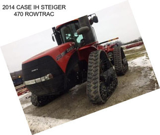 2014 CASE IH STEIGER 470 ROWTRAC