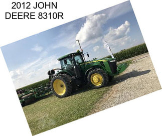 2012 JOHN DEERE 8310R