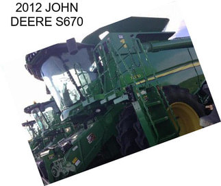 2012 JOHN DEERE S670