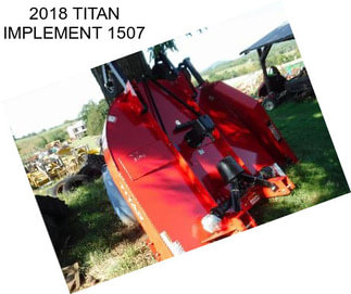 2018 TITAN IMPLEMENT 1507