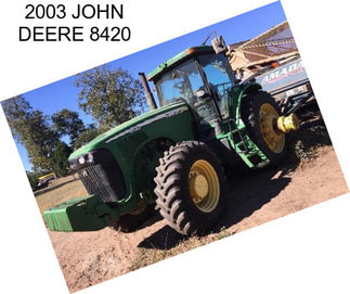 2003 JOHN DEERE 8420