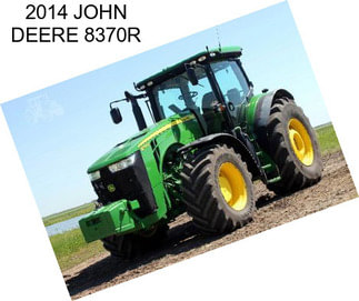 2014 JOHN DEERE 8370R