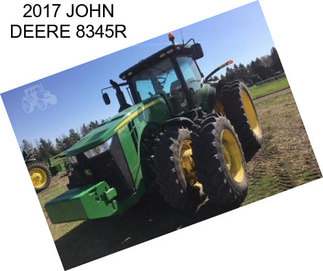 2017 JOHN DEERE 8345R