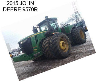 2015 JOHN DEERE 9570R