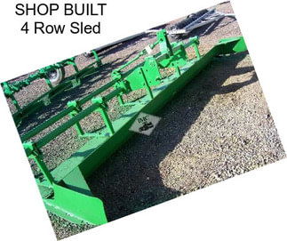 SHOP BUILT 4 Row Sled