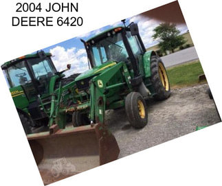 2004 JOHN DEERE 6420