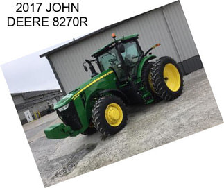 2017 JOHN DEERE 8270R