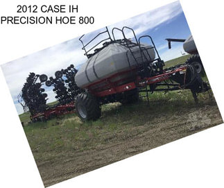 2012 CASE IH PRECISION HOE 800