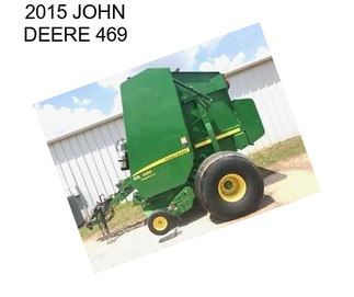 2015 JOHN DEERE 469