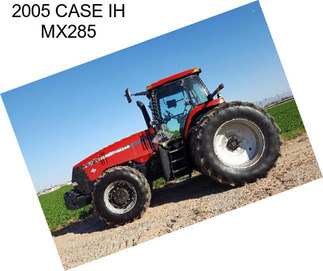 2005 CASE IH MX285