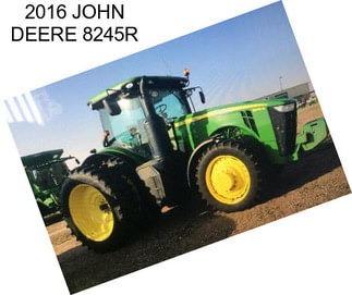 2016 JOHN DEERE 8245R