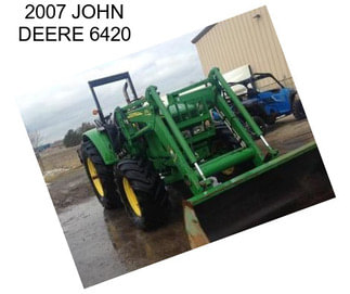 2007 JOHN DEERE 6420