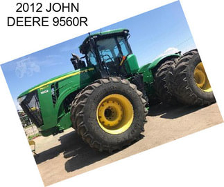 2012 JOHN DEERE 9560R