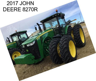 2017 JOHN DEERE 8270R