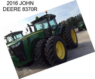 2016 JOHN DEERE 8370R