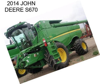 2014 JOHN DEERE S670