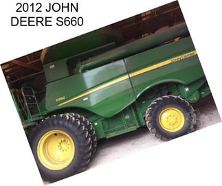 2012 JOHN DEERE S660