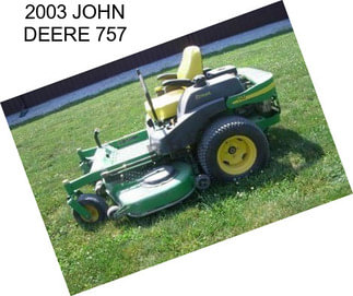 2003 JOHN DEERE 757