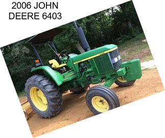 2006 JOHN DEERE 6403