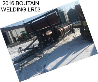 2016 BOUTAIN WELDING LR53