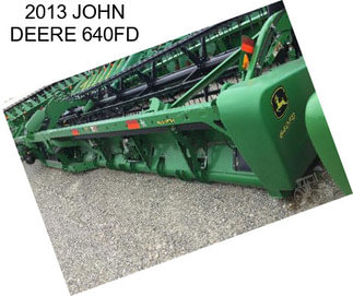 2013 JOHN DEERE 640FD