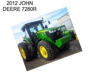 2012 JOHN DEERE 7280R