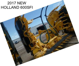 2017 NEW HOLLAND 600SFI