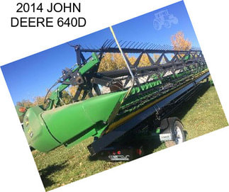 2014 JOHN DEERE 640D