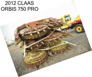 2012 CLAAS ORBIS 750 PRO