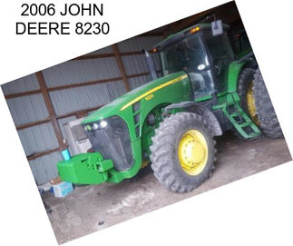2006 JOHN DEERE 8230