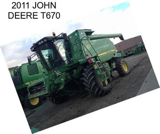 2011 JOHN DEERE T670