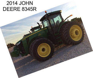 2014 JOHN DEERE 8345R