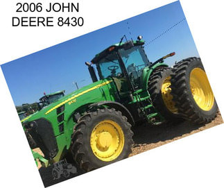 2006 JOHN DEERE 8430