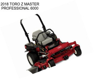 2018 TORO Z MASTER PROFESSIONAL 6000