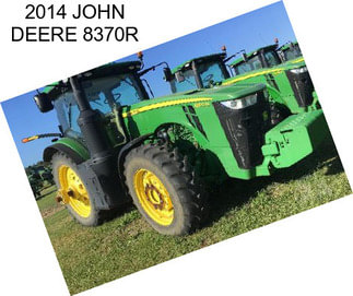 2014 JOHN DEERE 8370R