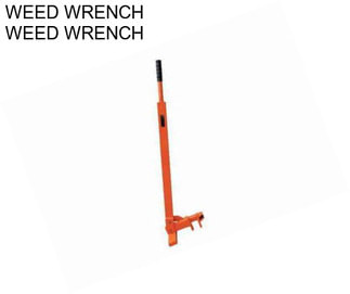 WEED WRENCH WEED WRENCH