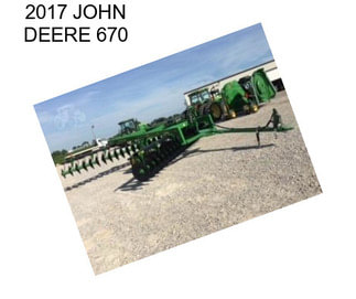 2017 JOHN DEERE 670